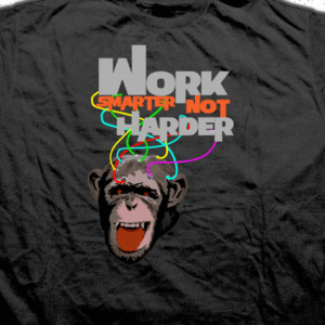 Work Smarter Not Harder Tshirt